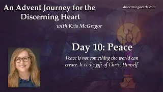 Day 10 - Peace - An Advent Journey for the Discerning Heart