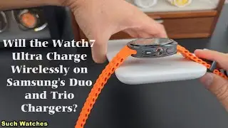Watch7 Ultra Wireless Charging Test and Quick Solution for Samsung's Duo and Trio Chargers.