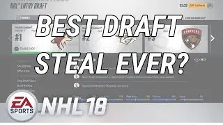 BEST DRAFT STEAL EVER? - NHL 18 Franchise/ GM Mode