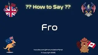 🌊 🐸 How to Pronounce Fro? (CORRECTLY) | Pronunciation Planet