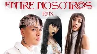 Entre Nosotros remix (solo Tiago PzK & María Becerra & Nicki Nicole)