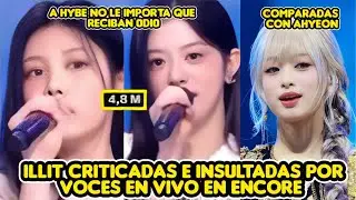 ILLIT CRITICADAS E INSULT4D&Auml;S POR VOCES EN VIVO EN ENCORE + COMPARADAS VOCALMENTE CON AHYEON