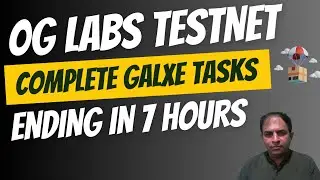 OG Labs Testnet|Complete Galxe Tasks|Ending in 7 Hours