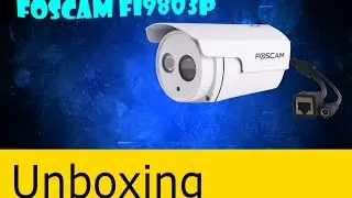 Foscam FI9803P Unboxing