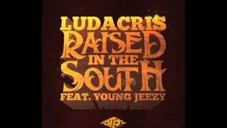 Ludacris - Raised In The South (Explicit) ft. Young Jeezy
