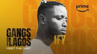 Meet The Cast: IFY - Gangs Of Lagos| Prime Video Naija