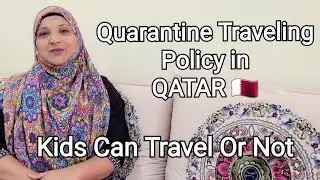 Kids Can Travel Or Not for Qatar || New Quarantine Traveling Policy of Qatar