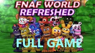FNAF WORLD REFRESHED full game