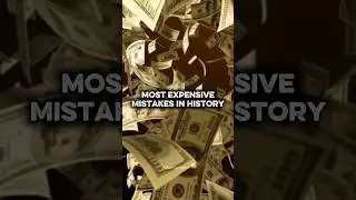 The Most Expensive Mistakes In History 😱