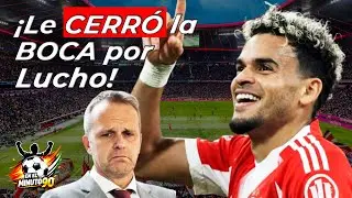 Director deportivo del BAYERN Múnich sacó cara por LUCHO Díaz!