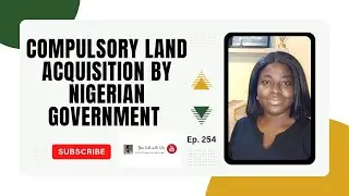 Compulsory Acquisition of Land by the Nigerian Government | Land Use Act | Bar Talk With Ọl&aacute; Ep 254