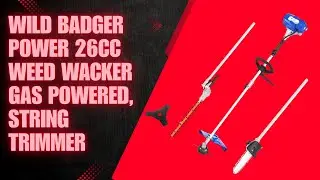 WILD BADGER POWER 26cc Weed Wacker Gas Powered, String Trimmer  Edger Pole Saw, Hedge Trimmer Review