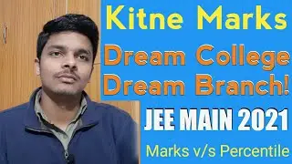 Required Marks | JEE Main 2021 | Top NIT | IIT | Branch vs Marks vs Percentile | Dream College