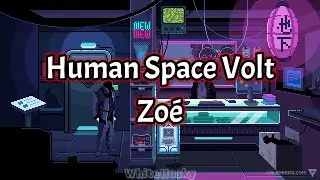 Human Space Volt // Zo&eacute; (Video con Letra)