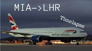 British Airways  777 Miami - London Full Flight Timelapse [HD]