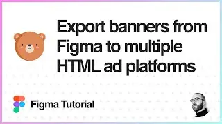 Учебное пособие по Figma: Экспорт анимированных HTML-баннеров из Figma на различные рекламные пла...