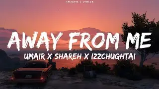 Umair - Away from me (Lyrics) ft.Shareh & Izzchughtai | Rock Star Without a guitar lyrics