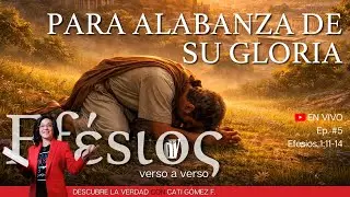 ✅ [Ep. #5] Efesios Verso a Verso📜 Arras, HERENCIA y adoración: El diseño eterno de Dios Ef. 1:11–14