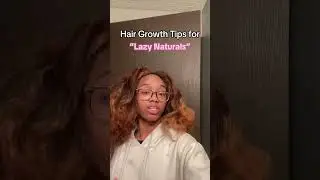 hair growth tips from a lazy natural💕 #hairgrowth #hairgrowthtips #contentcreator