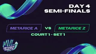 MVL 2025 - Day 4 | SEMI-FINALS | Court 1 | Metarice A vs Metarice Z | Set 1
