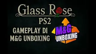 Live streaming Glass Rose PS2 capitolo 3 - Hideo - live di M&GUnboxing parte 3/5