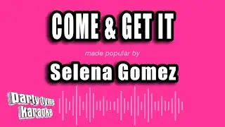 Selena Gomez - Come & Get It (Karaoke Version)