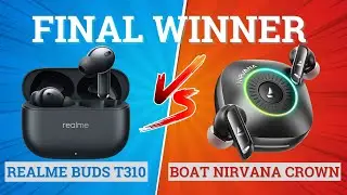 Наушники Boat Nirvana Crown против Realme Buds T310 ⚡ Полное сравнение ⚡Лучшие для музыки, басов ...