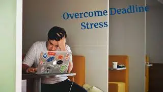 Overcoming Deadline Stress: Effective Strategies for a Calm and Productive Mindset
