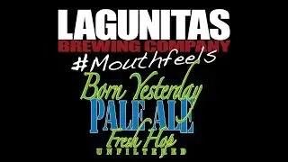 Lagunitas | #MouthFeels: Born Yesterday Fresh Hop Ale