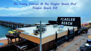 The Funky Pelican - Flagler Beach, FL (Dining Right On The Ocean!!)