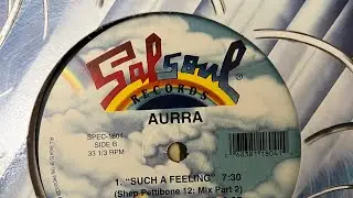 Such A Feeling (Shep Pettibone 12 Mix Part 2 - Aurra (1982)