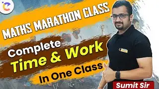 Time and Work Complete Class | Full Concepts and Tricks | Maths Marathon Class by Sumit Sir