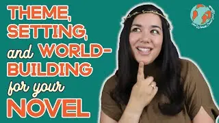 Day 21: Thematic Elements: Theme, Setting, and Worldbuilding for Your Novel
