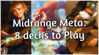 8 DECKS to play in this MIDRANGE META | Legends of Runeterra