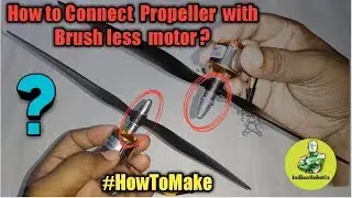 How to connect propeller to brushless motor || IndianRobotix