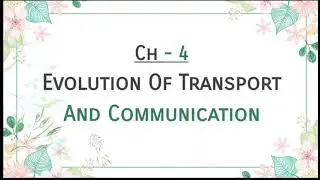 Class-5  EVOLUTION OF TRANSPORT AND COMMUNICATION    [Ch-4]  (Part-1)