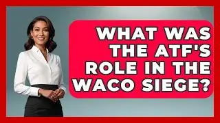 What Was The ATF's Role In The Waco Siege? - True Crime Lovers