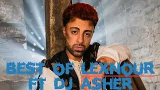 BEST OF LEXNOUR & DJ ASHER