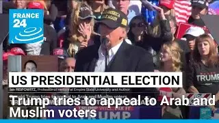 Trump tries to appeal to Arab and Muslim voters &bull; FRANCE 24 English
