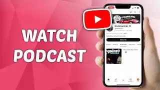 How to Watch Podcast on YouTube Channel