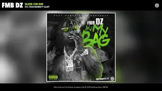 Fmb Dz - Slide On Em (Audio) (feat. Doughboy Clay)