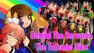 Behind The Servants: The Tamamo Nine