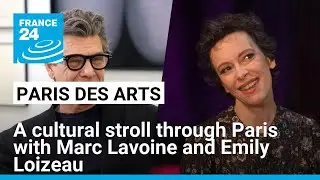 A cultural stroll through Paris with Marc Lavoine and Emily Loizeau &bull; FRANCE 24 English