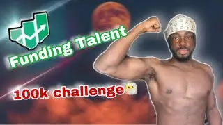 Starting the 100k Funding Talent challenge!😤