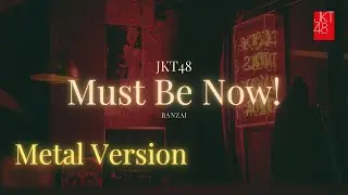 JKT48 - Must Be Now ( Metal Version ) Cover by ozoboki