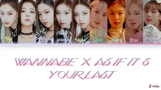 ITZY X BLACKPINK - Wannabe X As If It's Your Last (MASHUP LYRICS)