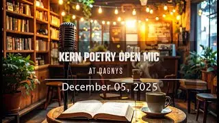 Kern Poetry Open Mic - Poets Video - December 5, 2025
