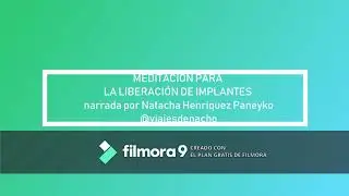 Meditaci&oacute;n para la liberaci&oacute;n de implantes narrada por Natacha Henriquez Paneyko