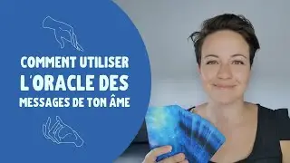 Comment utiliser l'oracle des messages de ton âme