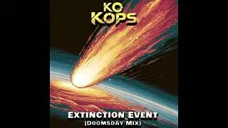 KO Kops - Extinction Event (Doomsday Mix)